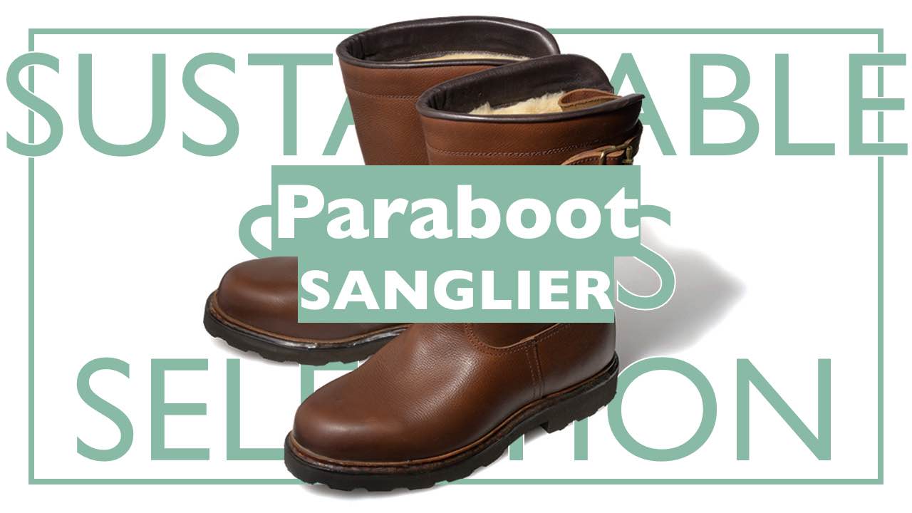 サステイナブルな革靴、を選んでみる。Paraboot SANGLIER | 男の靴雑誌 LAST